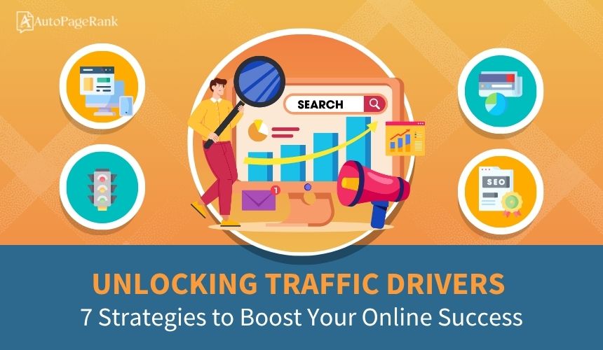 Unlocking Traffic Drivers: 7 Strategies to Boost Your Online Success