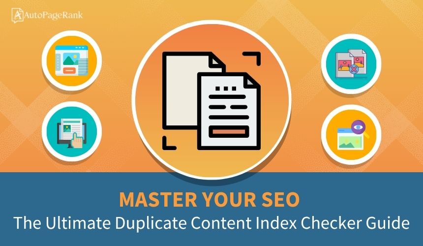 Master Your SEO: The Ultimate Duplicate Content Index Checker Guide