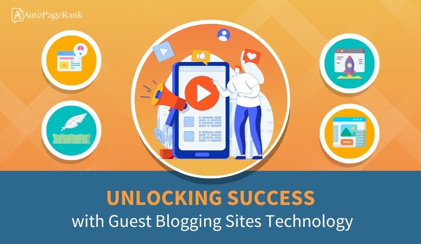 Unlocking Success with Guest Blogging Sites Technology