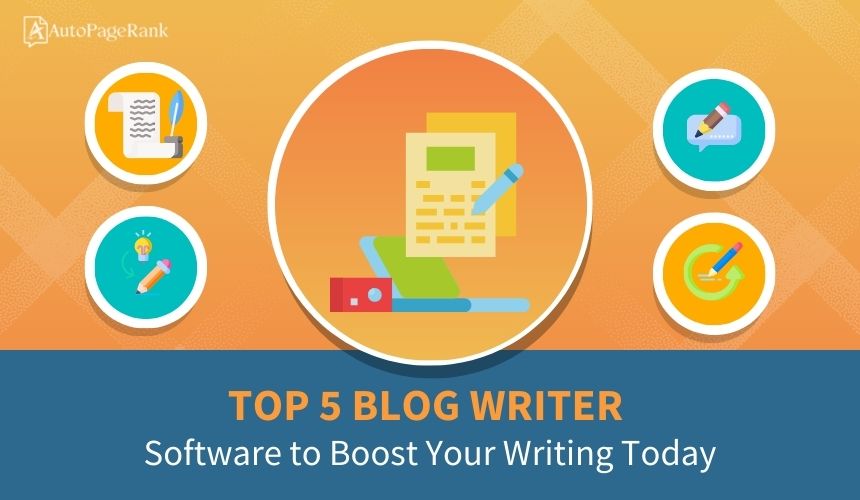 Top 5 Blog Writer Software to Boost Your Writing Today