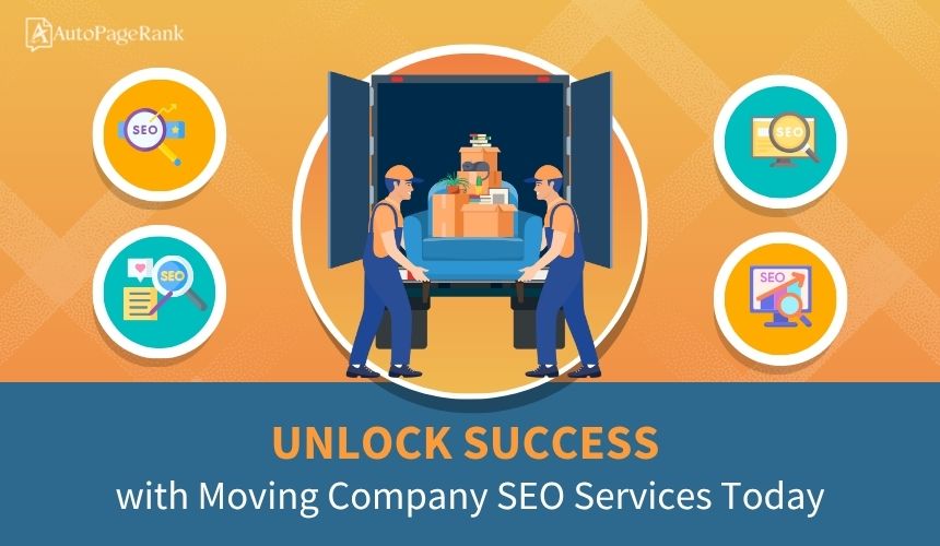 Unlock Success with Moving Company SEO Services Today