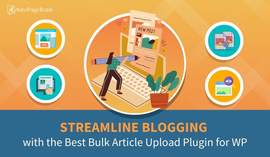 Streamline Blogging with the Best Bulk Article Upload Plugin for WP