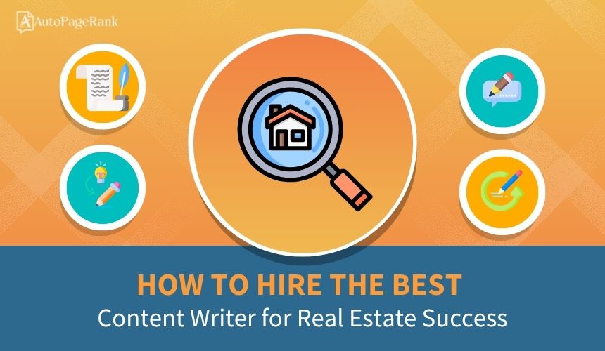 How to Hire the Best Content Writer for Real Estate Success
