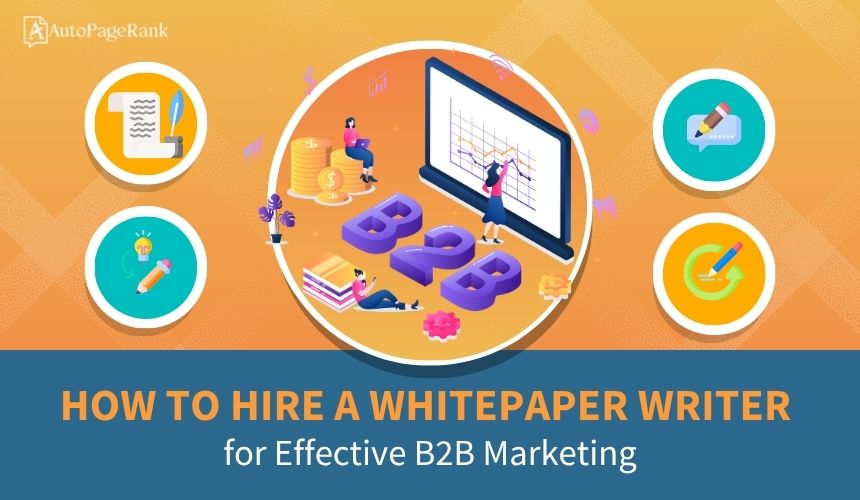 How to Hire a Whitepaper Writer for Effective B2B Marketing