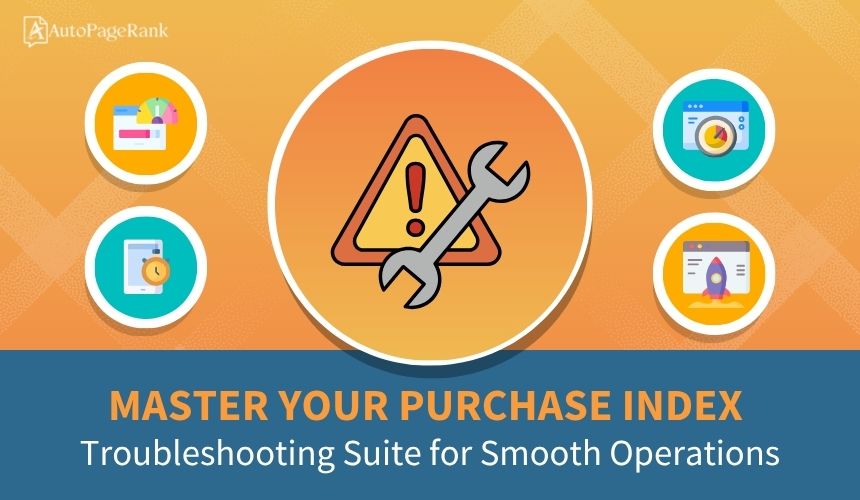 Master Your Purchase Index: Troubleshooting Suite for Smooth Operations