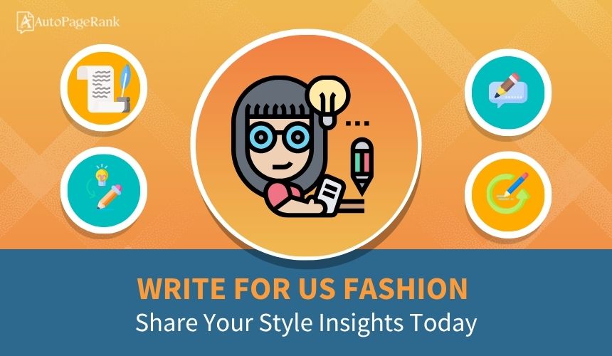 Write for Us Fashion: Share Your Style Insights Today