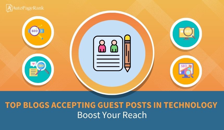 Top Blogs Accepting Guest Posts in Technology: Boost Your Reach