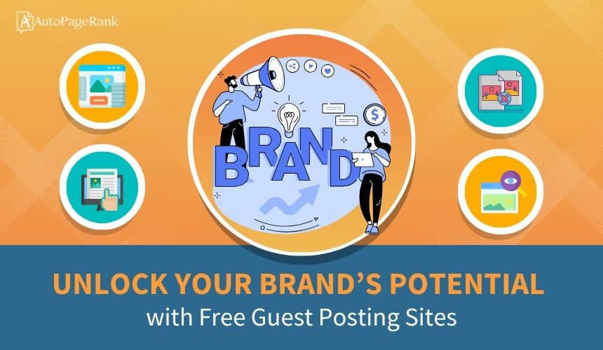 Unlock Your Brand’s Potential with Free Guest Posting Sites