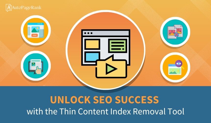 Unlock SEO Success with the Thin Content Index Removal Tool