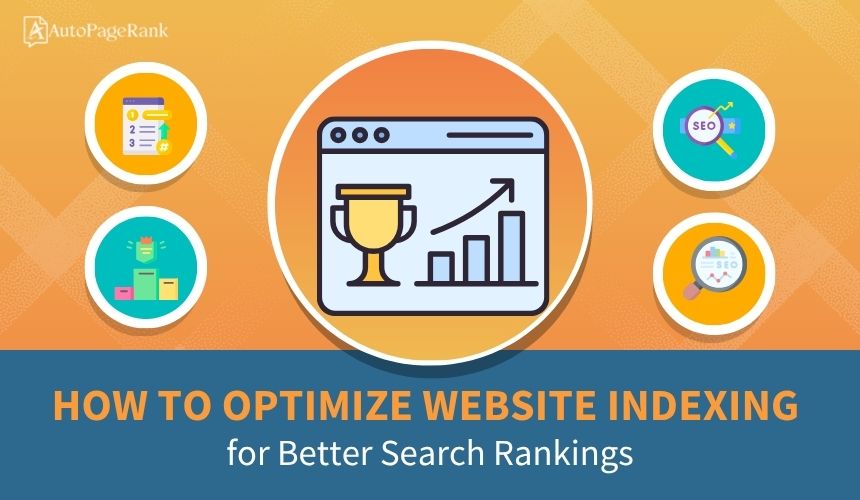 How to Optimize Website Indexing for Better Search Rankings
