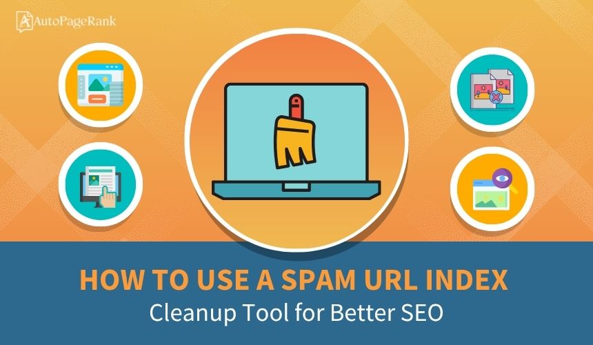 How to Use a Spam URL Index Cleanup Tool for Better SEO