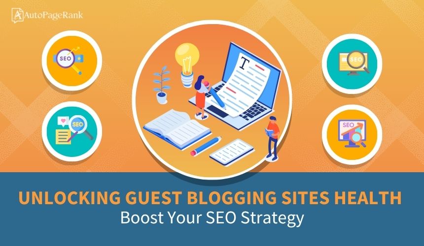 Unlocking Guest Blogging Sites Health: Boost Your SEO Strategy