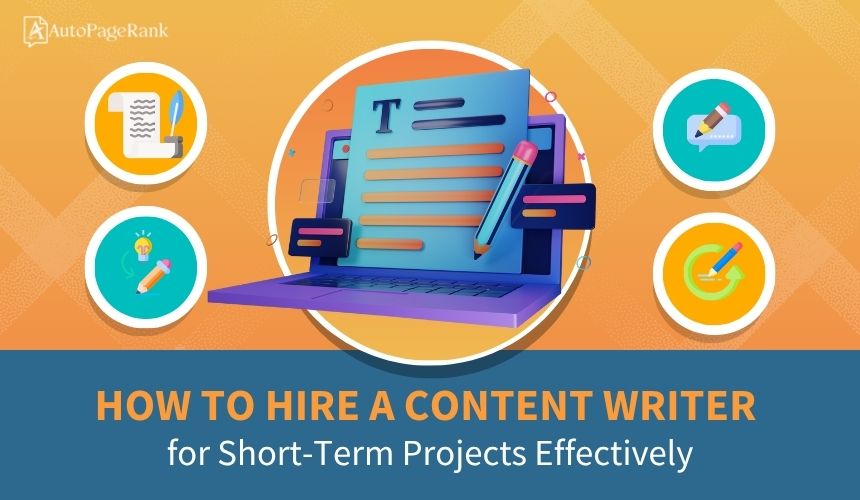 How to Hire a Content Writer for Short-Term Projects Effectively