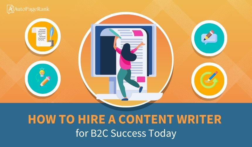 How to Hire a Content Writer for B2C Success Today