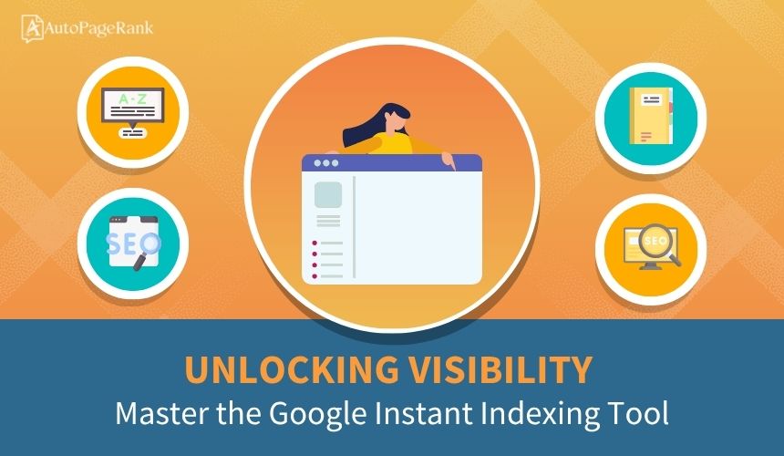 Unlocking Visibility: Master the Google Instant Indexing Tool