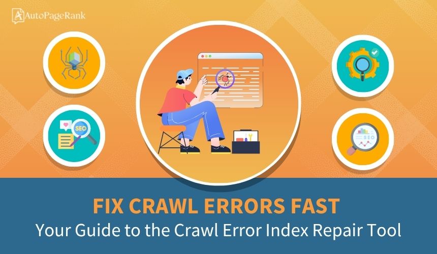 Fix Crawl Errors Fast: Your Guide to the Crawl Error Index Repair Tool