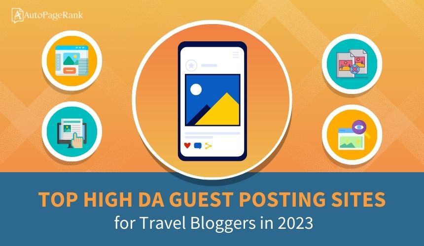 Top High DA Guest Posting Sites for Travel Bloggers in 2023