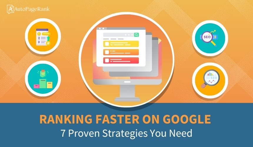Ranking Faster on Google: 7 Proven Strategies You Need