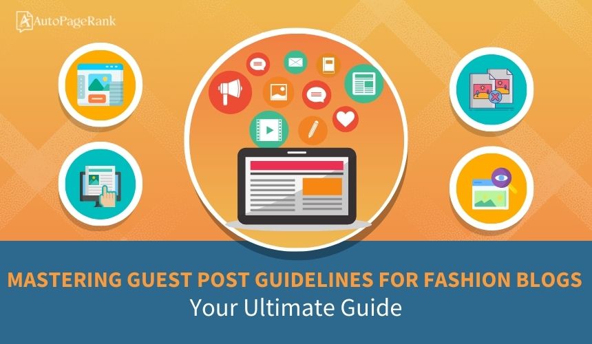 Mastering Guest Post Guidelines for Fashion Blogs: Your Ultimate Guide