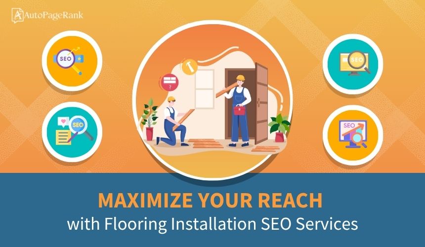 Maximize Your Reach with Flooring Installation SEO Services