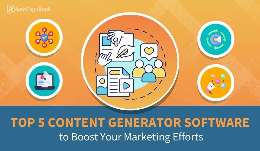 Top 5 Content Generator Software to Boost Your Marketing Efforts