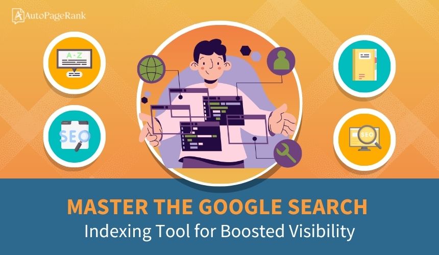 Master the Google Search Indexing Tool for Boosted Visibility