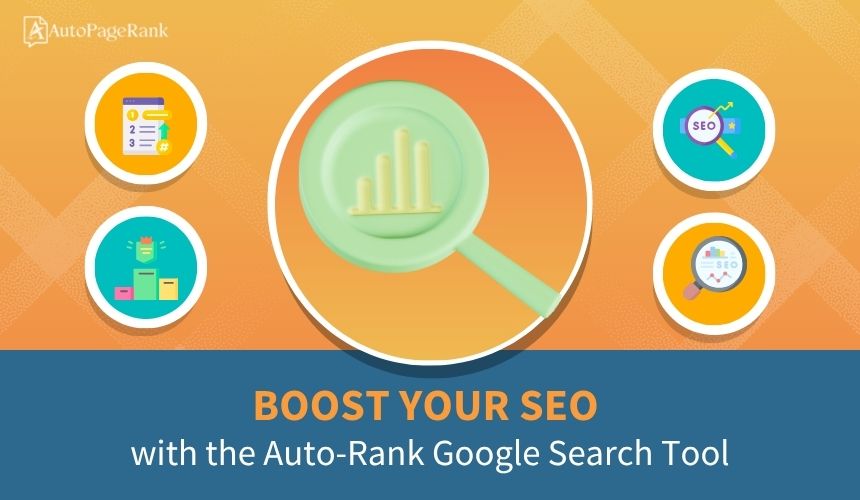 Boost Your SEO with the Auto-Rank Google Search Tool