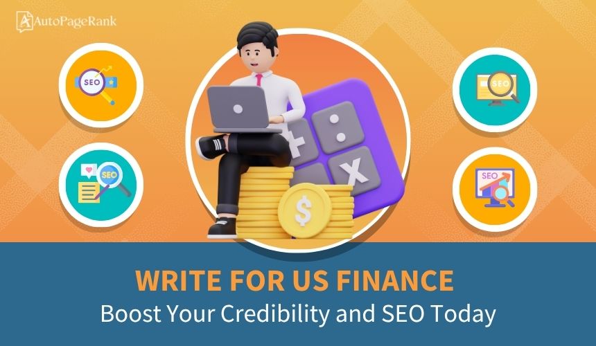 Write for Us Finance: Boost Your Credibility and SEO Today