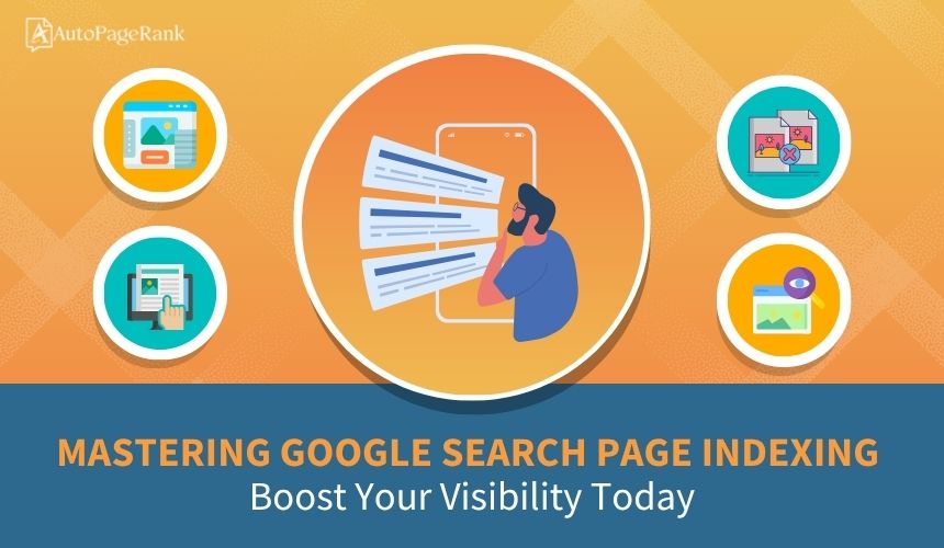 Mastering Google Search Page Indexing: Boost Your Visibility Today
