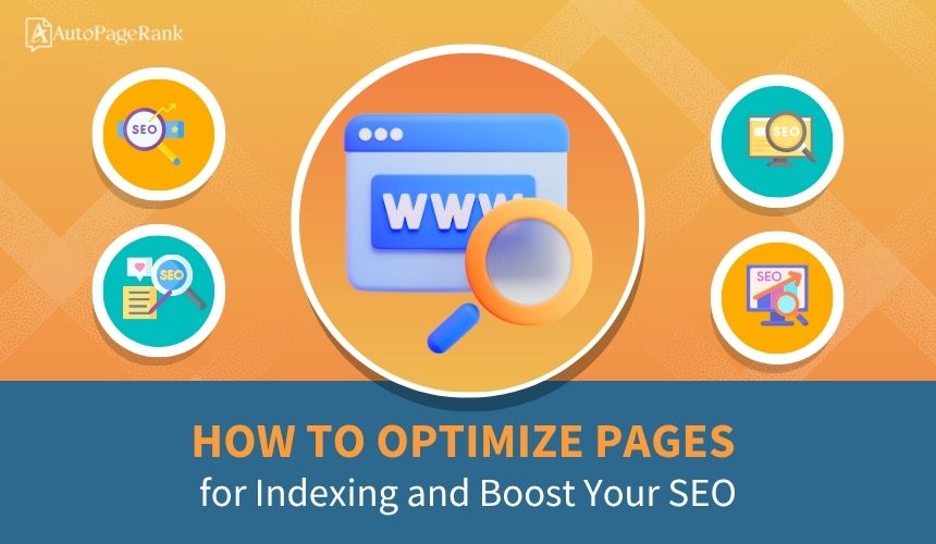 How to Optimize Pages for Indexing and Boost Your SEO