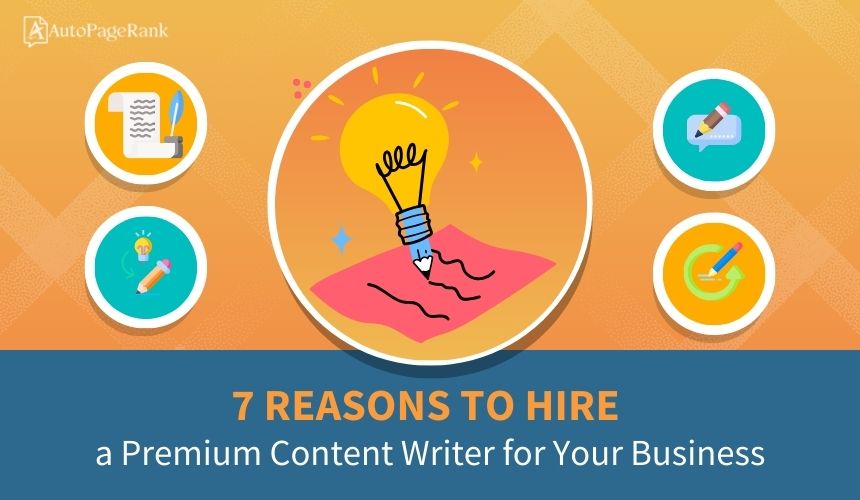 7 Reasons to Hire a Premium Content Writer for Your Business