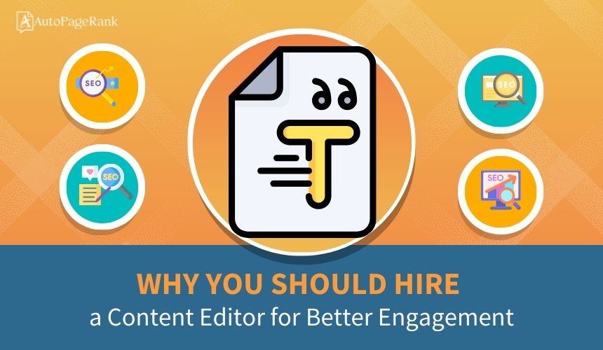 Why You Should Hire a Content Editor for Better Engagement