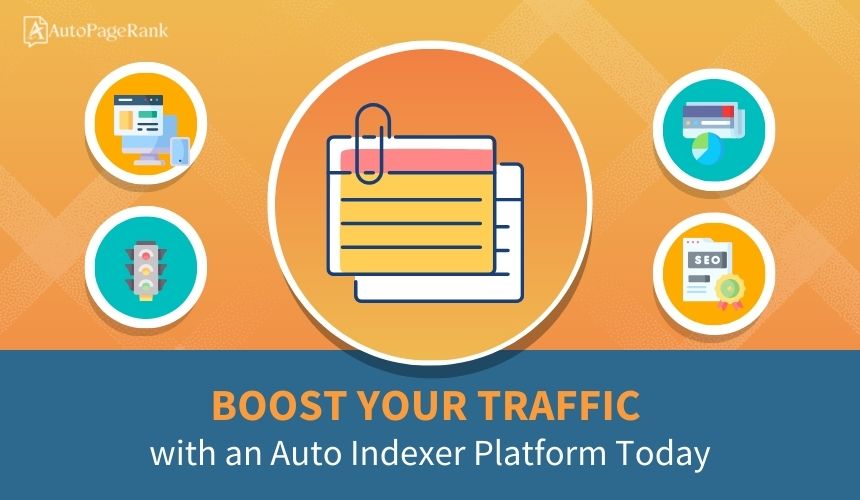 Boost Your Traffic with an Auto Indexer Platform Today