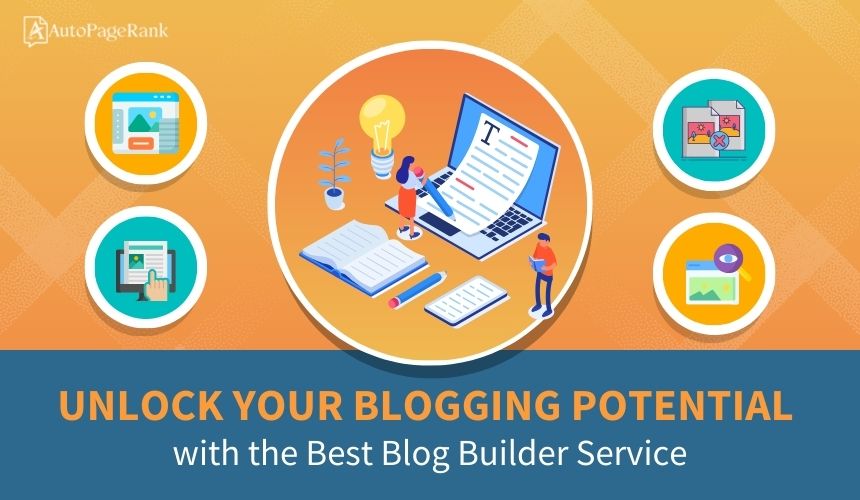 Unlock Your Blogging Potential with the Best Blog Builder Service