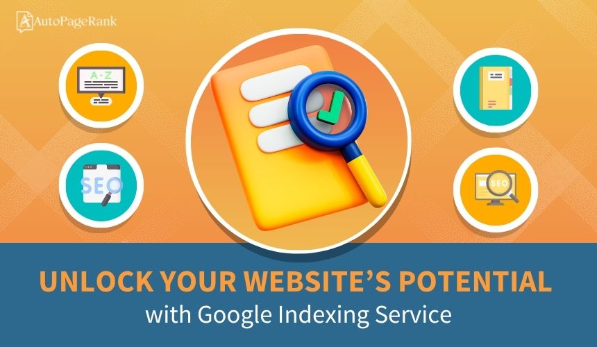 Unlock Your Website’s Potential with Google Indexing Service