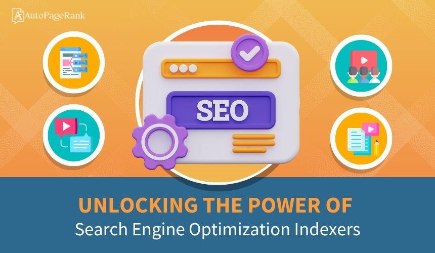 Unlocking the Power of Search Engine Optimization Indexers