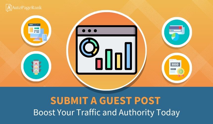 Submit a Guest Post: Boost Your Traffic and Authority Today
