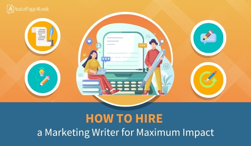 How to Hire a Marketing Writer for Maximum Impact